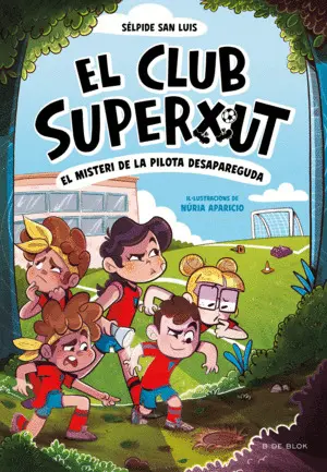 CLUB SUPERXUT 1 - EL MISTERI DE LA PILOTA DESAPAREGUDA