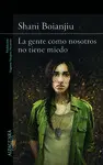 LA GENTE COMO NOSOTROS NO TIENE MIEDO LA GENTE COMO NOSOTROS NO TIENE MIEDO