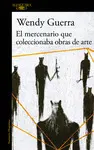 EL MERCENARIO QUE COLECCIONABA OBRAS DE ARTE EL MERCENARIO QUE COLECCIONABA OBRAS DE ARTE