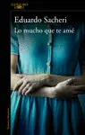 LO MUCHO QUE TE AMÉ LO MUCHO QUE TE AMÉ