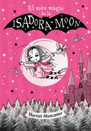 LA ISADORA MOON - EL MÓN MÀGIC DE LA ISADORA MOON LA ISADORA MOON - EL MÓN MÀGIC DE LA ISADORA MOON