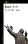 NO SERA LA TIERRA NO SERA LA TIERRA