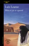 MIRA SI YO TE QUERRÉ (PREMIO ALFAGUARA DE NOVELA 2007) MIRA SI YO TE QUERRÉ (PREMIO ALFAGUARA DE NOVELA 2007)