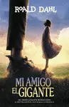 MI AMIGO EL GIGANTE (EL GRAN GIGANTE BONACHÓN) (ALFAGUARA CLÁSICOS) MI AMIGO EL GIGANTE (EL GRAN GIGANTE BONACHÓN) (ALFAGUARA CLÁSICOS)