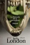 LA LLAMADA DE LA NATURALEZA / BÂTARD LA LLAMADA DE LA NATURALEZA / BÂTARD