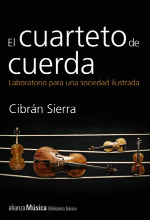 EL CUARTETO DE CUERDA. LABORATORIO PARA UNA SOCIEDAD ILUSTRADA EL CUARTETO DE CUERDA. LABORATORIO PARA UNA SOCIEDAD ILUSTRADA