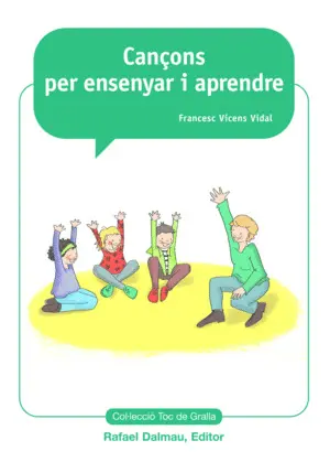 CANÇONS PER ENSENYAR I APRENDRE CANÇONS PER ENSENYAR I APRENDRE