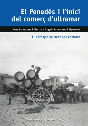EL PENEDÈS I L'INICI DEL COMERÇ D'ULTRAMAR EL PENEDÈS I L'INICI DEL COMERÇ D'ULTRAMAR