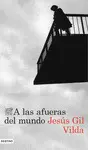 A LAS AFUERAS DEL MUNDO A LAS AFUERAS DEL MUNDO