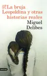 LA BRUJA LEOPOLDINA Y OTRAS HISTORIAS REALES LA BRUJA LEOPOLDINA Y OTRAS HISTORIAS REALES