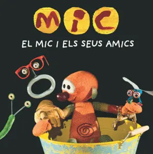 MIC. EL MIC I ELS SEUS AMICS MIC. EL MIC I ELS SEUS AMICS