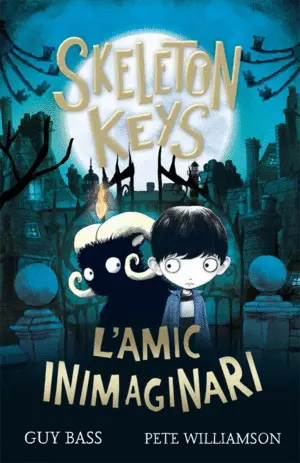 SKELETON KEYS. L'AMIC INIMAGINARI SKELETON KEYS. L'AMIC INIMAGINARI