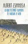 LO QUE TE DIRÉ CUANDO TE VUELVA A VER LO QUE TE DIRÉ CUANDO TE VUELVA A VER