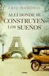 ALLÍ DONDE SE CONSTRUYEN LOS SUEÑOS ALLÍ DONDE SE CONSTRUYEN LOS SUEÑOS