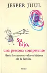 SU HIJO, UNA PERSONA COMPETENTE SU HIJO, UNA PERSONA COMPETENTE