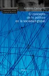 CONCEPTO DE LO POLITICO EN LA SOCIEDAD GLOBAL, EL CONCEPTO DE LO POLITICO EN LA SOCIEDAD GLOBAL, EL
