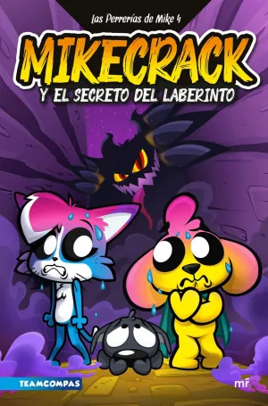 LAS PERRERÍAS DE MIKE 4. MIKECRACK Y EL SECRETO DEL LABERINTO LAS PERRERÍAS DE MIKE 4. MIKECRACK Y EL SECRETO DEL LABERINTO