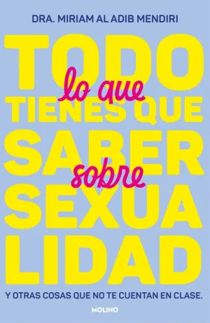 TODO LO QUE TIENES QUE SABER SOBRE SEXUALIDAD TODO LO QUE TIENES QUE SABER SOBRE SEXUALIDAD