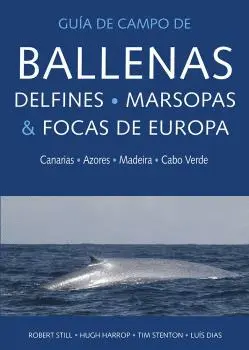 GUIA DE CAMPO DE BALLENAS, DELFINES, MARSOPAS Y FOCAS DE EUROPA GUIA DE CAMPO DE BALLENAS, DELFINES, MARSOPAS Y FOCAS DE EUROPA