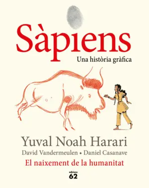 SÀPIENS. EL NAIXEMENT DE LA HUMANITAT SÀPIENS. EL NAIXEMENT DE LA HUMANITAT