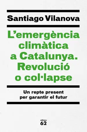 L'EMERGÈNCIA CLIMÀTICA A CATALUNYA. REVOLUCIÓ O COL·LAPSE