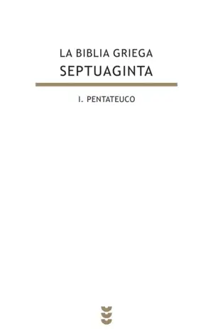 LA BIBLIA GRIEGA: I. PENTATEUCO LA BIBLIA GRIEGA: I. PENTATEUCO
