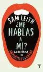 ¿ME HABLAS A MÍ? ¿ME HABLAS A MÍ?