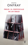 FREUD. EL CREPUSCULO DE UN IDOLO