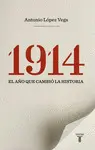 1914. EL AÑO QUE CAMBIÓ LA HISTORIA 1914. EL AÑO QUE CAMBIÓ LA HISTORIA