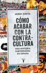 CÓMO ACABAR CON LA CONTRACULTURA CÓMO ACABAR CON LA CONTRACULTURA