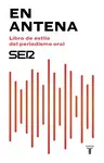EN ANTENA. LIBRO DE ESTILO DEL PERIODISMO ORAL EN ANTENA. LIBRO DE ESTILO DEL PERIODISMO ORAL
