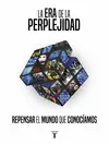 LA ERA DE LA PERPLEJIDAD