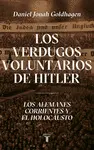 LOS VERDUGOS VOLUNTARIOS DE HITLER LOS VERDUGOS VOLUNTARIOS DE HITLER