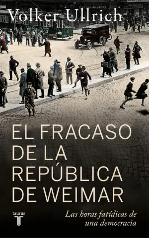 FRACASO DE LA REPUBLICA DE WEIMAR, EL FRACASO DE LA REPUBLICA DE WEIMAR, EL