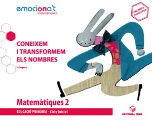 MATEMÀTIQUES 2 EPO. CONEIXEM I TRANSFORMEM ELS NOMBRES - EMOCIONA'T MATEMÀTIQUES 2 EPO. CONEIXEM I TRANSFORMEM ELS NOMBRES - EMOCIONA'T