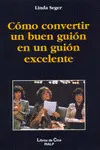 CÓMO CONVERTIR UN BUEN GUIÓN EN UN GUIÓN EXCELENTE CÓMO CONVERTIR UN BUEN GUIÓN EN UN GUIÓN EXCELENTE
