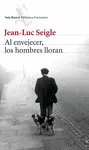 AL ENVEJECER, LOS HOMBRES LLORAN AL ENVEJECER, LOS HOMBRES LLORAN