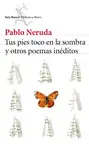 TUS PIES TOCO EN LA SOMBRA Y OTROS POEM