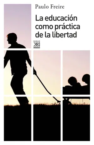 LA EDUCACIÓN COMO PRÁCTICA DE LA LIBERTAD LA EDUCACIÓN COMO PRÁCTICA DE LA LIBERTAD