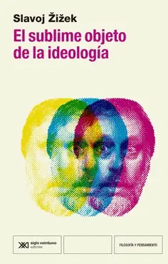 SUBLIME OBJETO DE LA IDEOLOGIA, EL