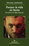 PORQUE LA VIDA NO BASTA. ENCUENTROS CON MIQUEL BARCELÓ PORQUE LA VIDA NO BASTA. ENCUENTROS CON MIQUEL BARCELÓ