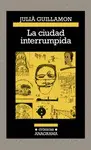 LA CIUDAD INTERRUMPIDA LA CIUDAD INTERRUMPIDA