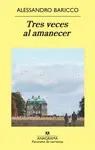TRES VECES AL AMANECER TRES VECES AL AMANECER