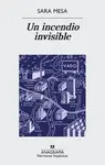 UN INCENDIO INVISIBLE UN INCENDIO INVISIBLE