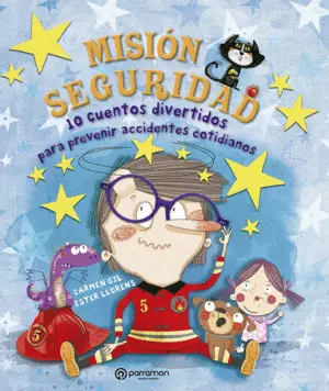 MISIÓN SEGURIDAD. 10 CUENTOS DIVERTIDOS PARA PREVENIR ACCIDENTES COTIDIANOS MISIÓN SEGURIDAD. 10 CUENTOS DIVERTIDOS PARA PREVENIR ACCIDENTES COTIDIANOS