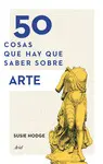 50 COSAS QUE HAY QUE SABER SOBRE ARTE 50 COSAS QUE HAY QUE SABER SOBRE ARTE