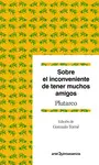 SOBRE EL INCONVENIENTE DE TENER MUCHOS AMIGOS SOBRE EL INCONVENIENTE DE TENER MUCHOS AMIGOS