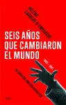 SEIS AÑOS QUE CAMBIARON EL MUNDO SEIS AÑOS QUE CAMBIARON EL MUNDO
