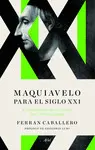 MAQUIAVELO PARA EL SIGLO XXI MAQUIAVELO PARA EL SIGLO XXI