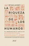LA RIQUEZA DE LOS HUMANOS LA RIQUEZA DE LOS HUMANOS